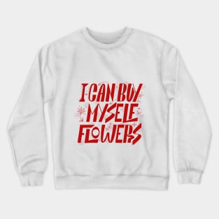 Miley Cyrus I can buy myself flowers Crewneck Sweatshirt